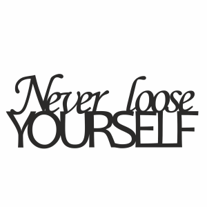 Napis na ścianę NEVER LOOSE YOURSELF