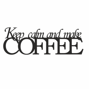 Napis na ścianę KEEP CALM AND MAKE COFFEE
