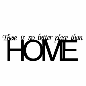 Napis na ścianę THERE IS NO BETTER PLACE THAN HOME